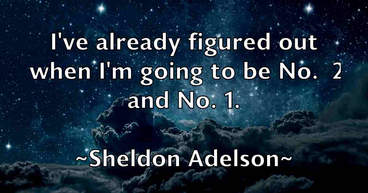 /images/quoteimage/sheldon-adelson-fb-757448.jpg