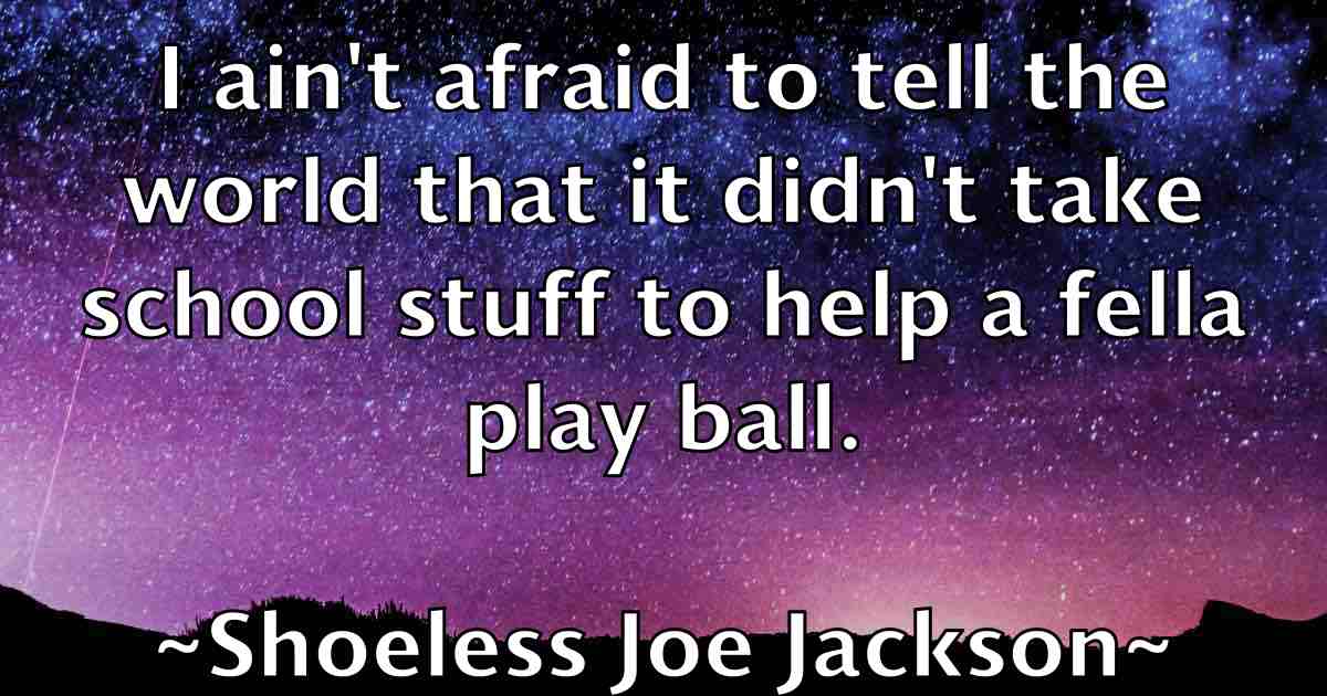 /images/quoteimage/shoeless-joe-jackson-fb-760700.jpg