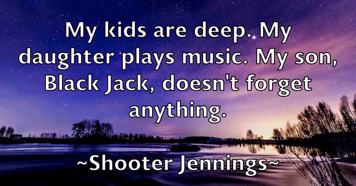 /images/quoteimage/shooter-jennings-fb-760876.jpg