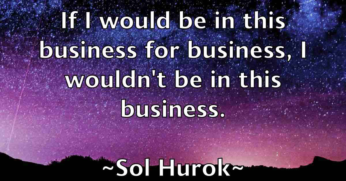 /images/quoteimage/sol-hurok-fb-766809.jpg