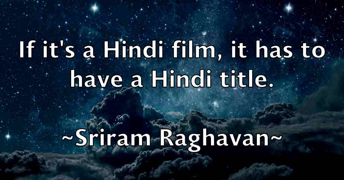 /images/quoteimage/sriram-raghavan-fb-770946.jpg