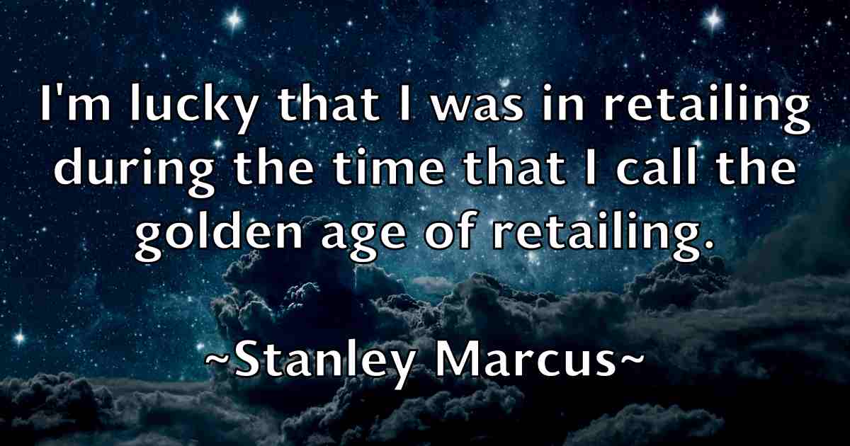 /images/quoteimage/stanley-marcus-fb-772560.jpg