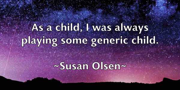 /images/quoteimage/susan-olsen-788446.jpg