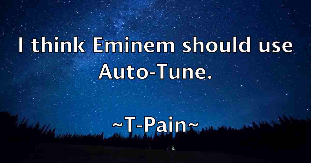 /images/quoteimage/t-pain-fb-792291.jpg