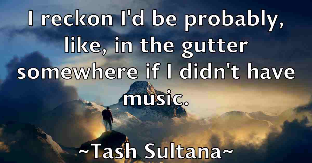 /images/quoteimage/tash-sultana-fb-796952.jpg