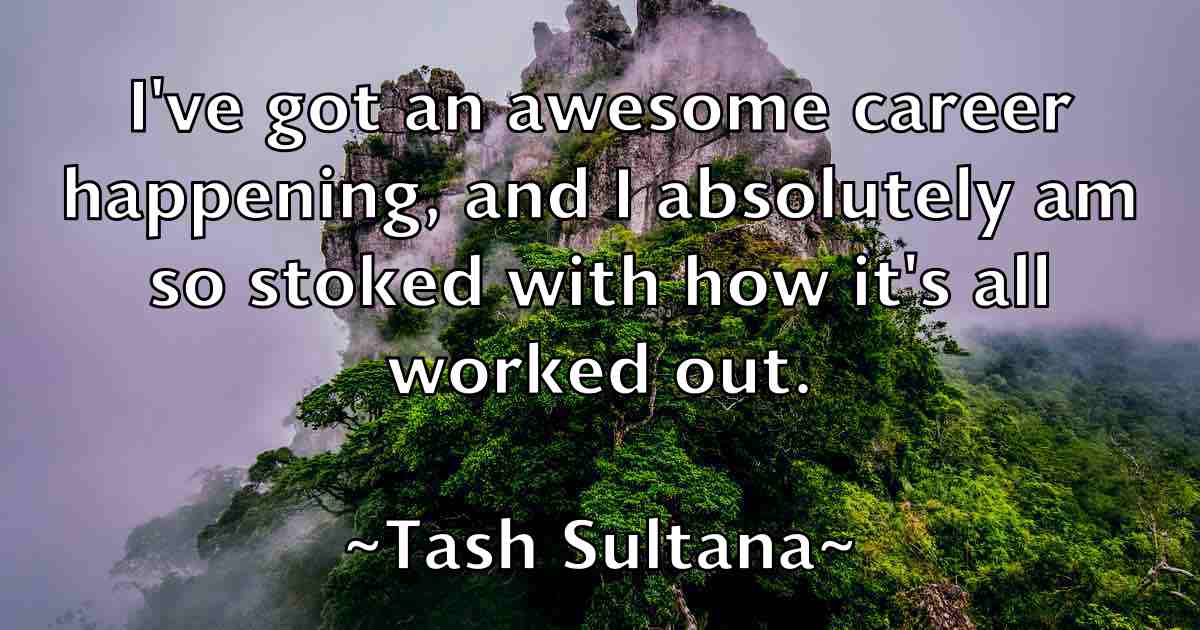/images/quoteimage/tash-sultana-fb-796959.jpg
