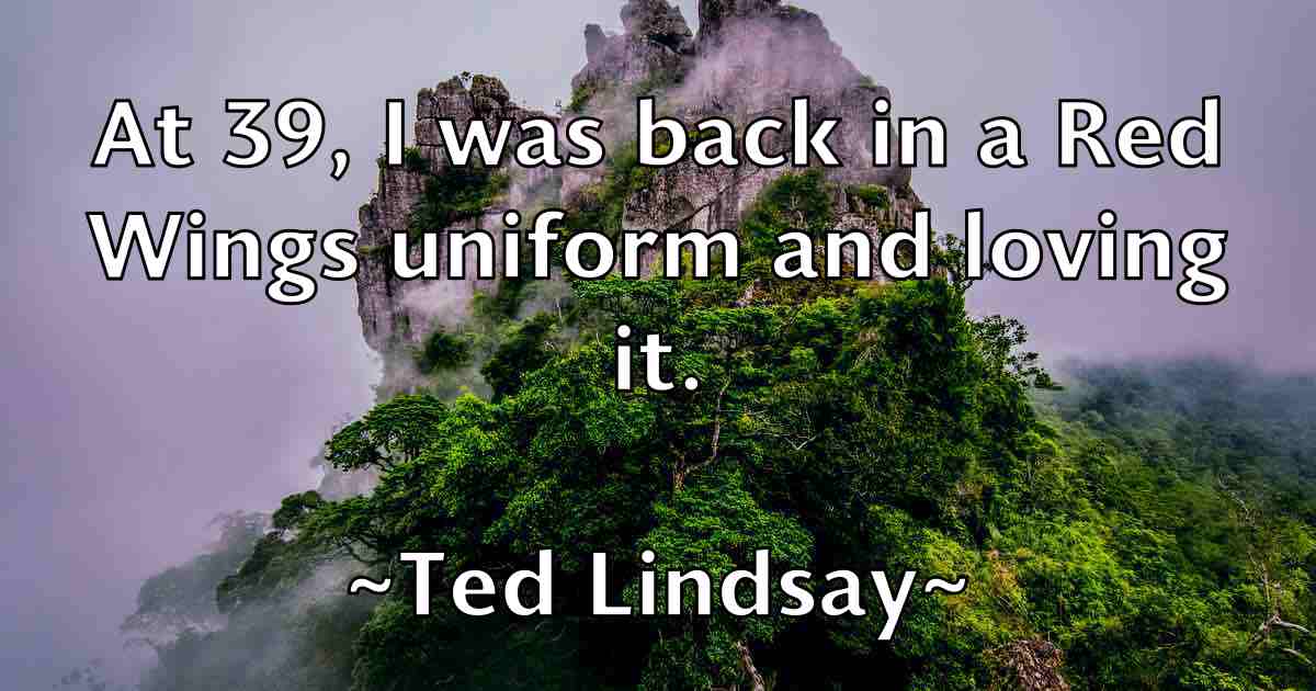/images/quoteimage/ted-lindsay-fb-799725.jpg