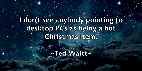 /images/quoteimage/ted-waitt-800087.jpg