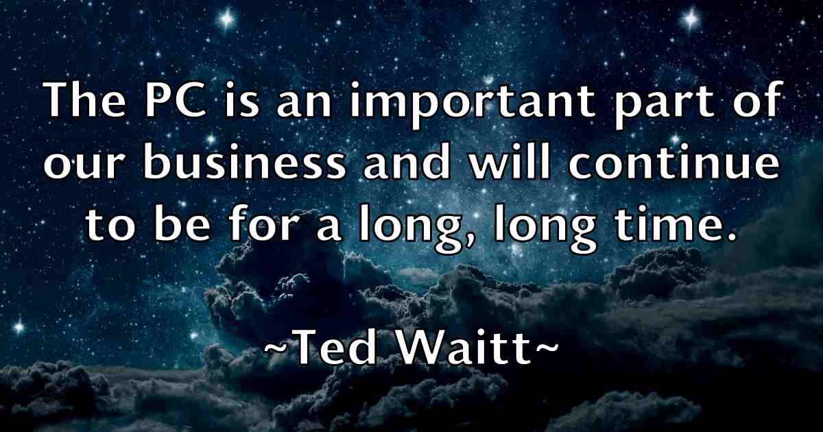 /images/quoteimage/ted-waitt-fb-800103.jpg