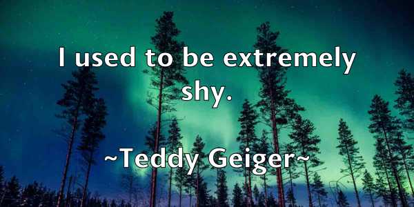 /images/quoteimage/teddy-geiger-800402.jpg