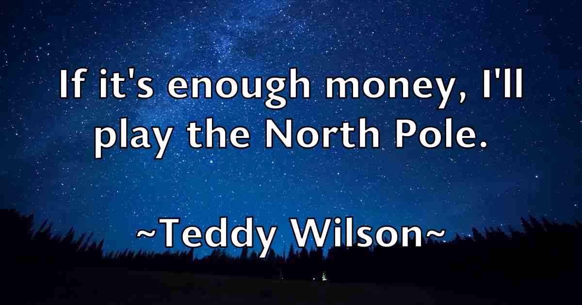 /images/quoteimage/teddy-wilson-fb-800493.jpg