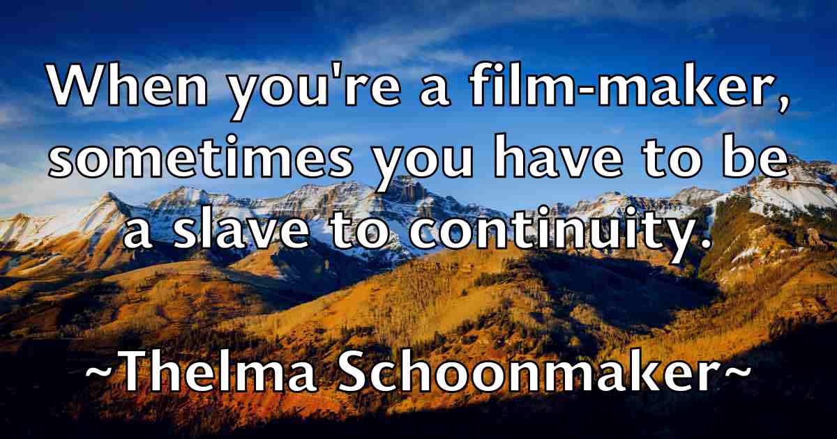 /images/quoteimage/thelma-schoonmaker-fb-804668.jpg