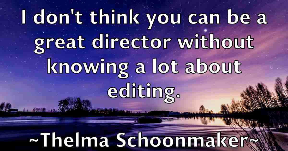 /images/quoteimage/thelma-schoonmaker-fb-804675.jpg