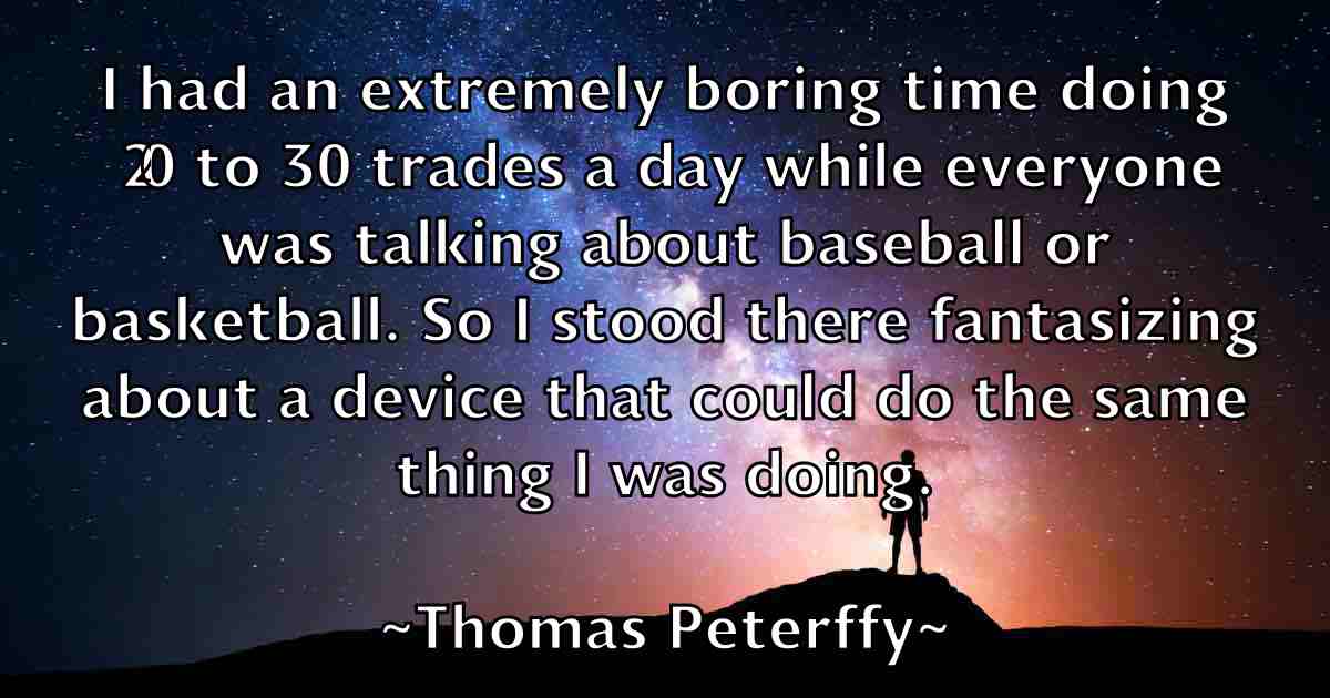 /images/quoteimage/thomas-peterffy-fb-809694.jpg