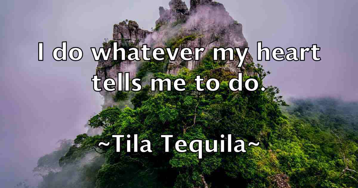 /images/quoteimage/tila-tequila-fb-811473.jpg