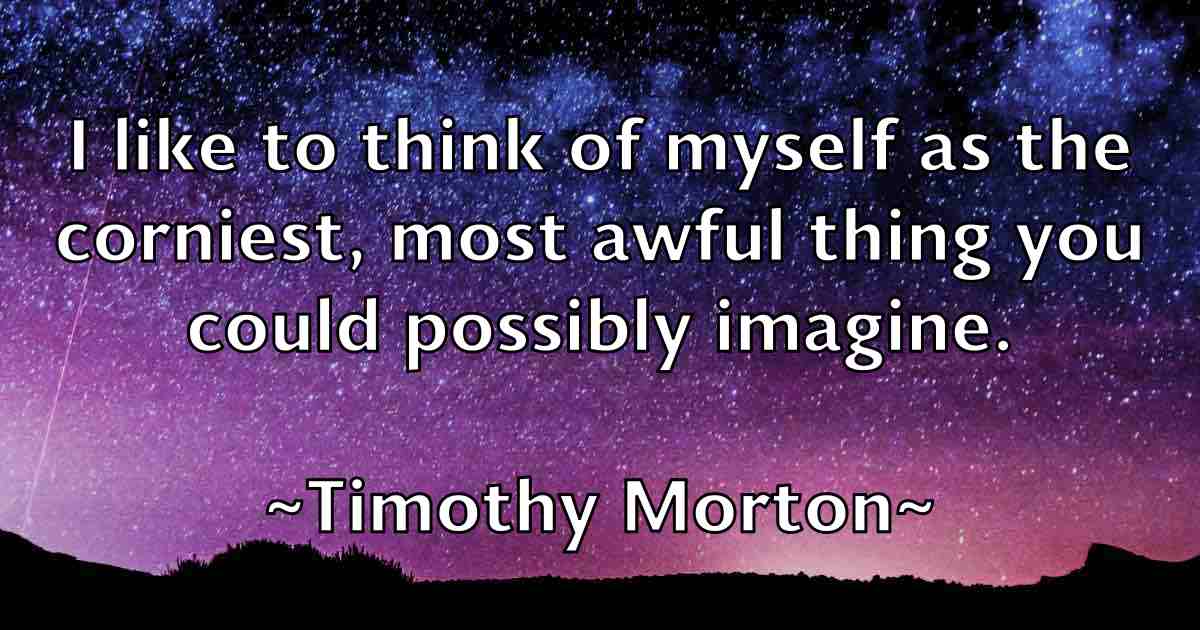 /images/quoteimage/timothy-morton-fb-814580.jpg