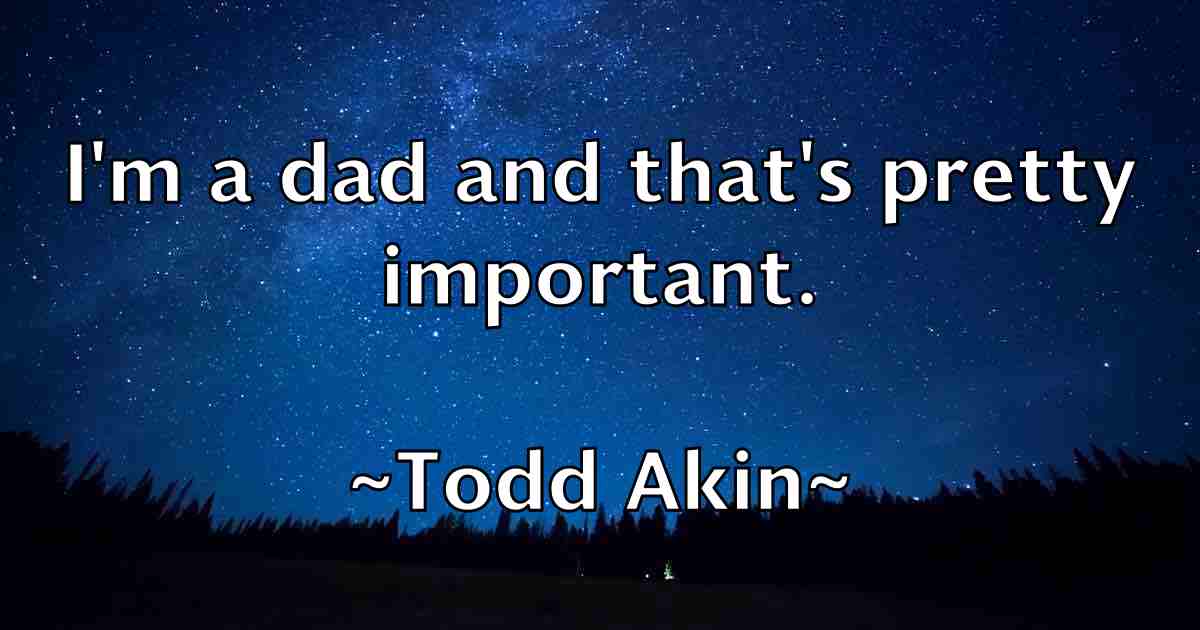 /images/quoteimage/todd-akin-fb-816894.jpg