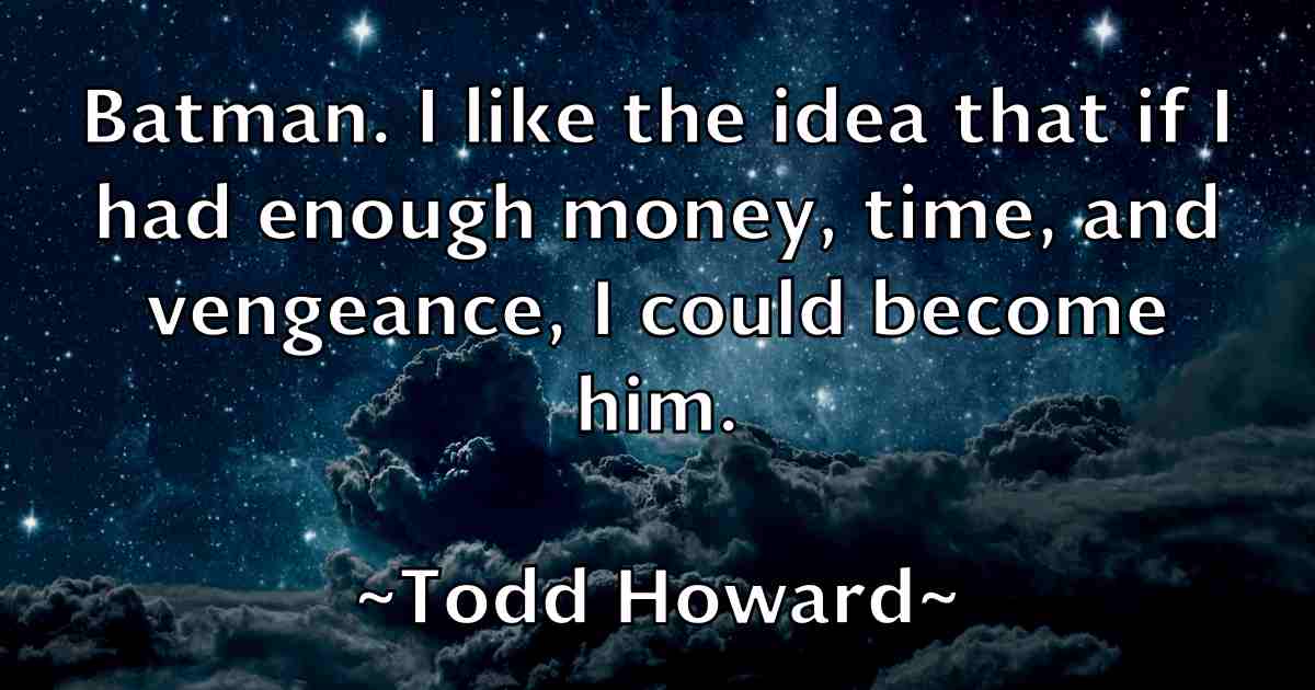 /images/quoteimage/todd-howard-fb-817155.jpg