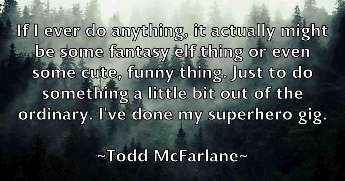 /images/quoteimage/todd-mcfarlane-fb-817226.jpg