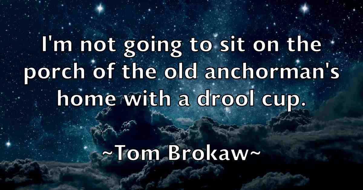 /images/quoteimage/tom-brokaw-fb-818198.jpg