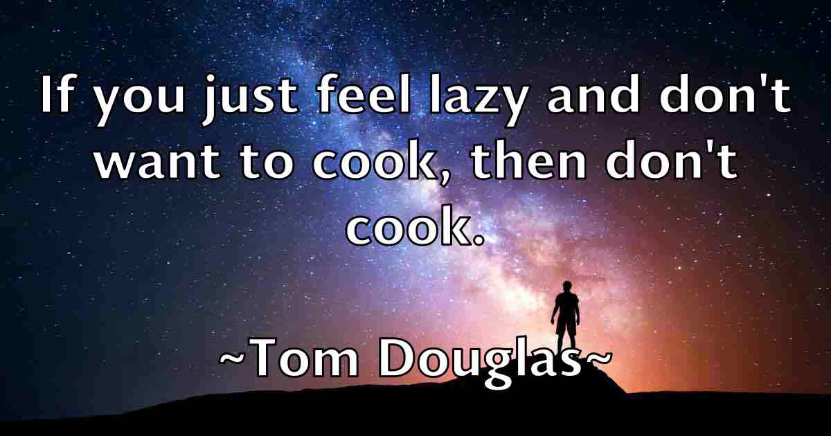 /images/quoteimage/tom-douglas-fb-818818.jpg