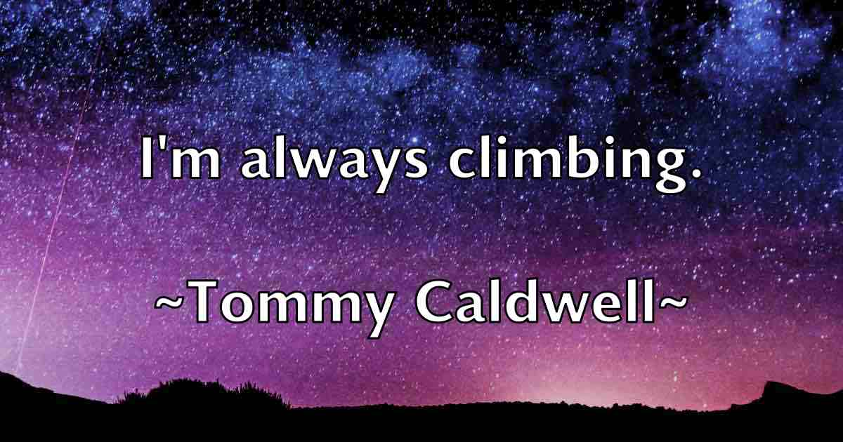 /images/quoteimage/tommy-caldwell-fb-823141.jpg