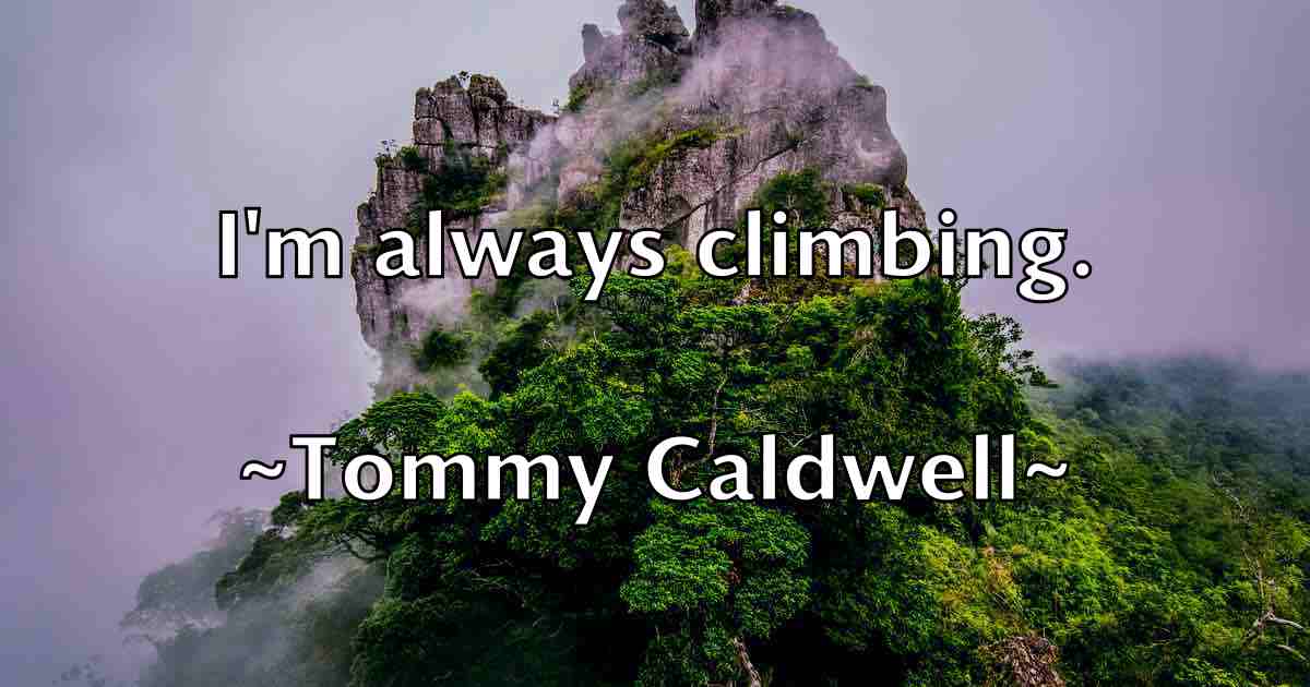 /images/quoteimage/tommy-caldwell-fb-823141.jpg