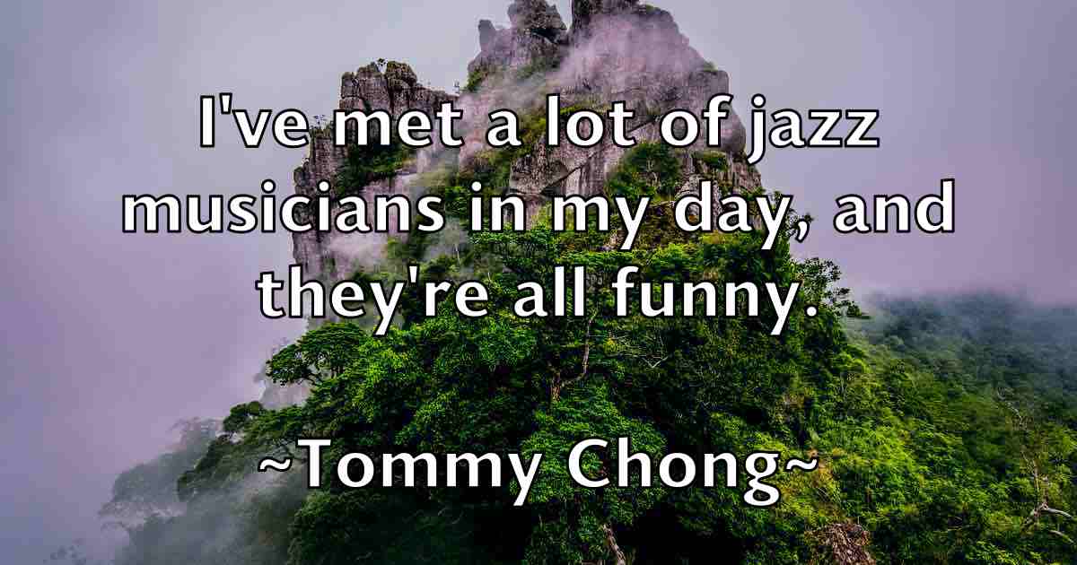 /images/quoteimage/tommy-chong-fb-823150.jpg