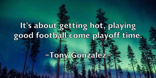 /images/quoteimage/tony-gonzalez-825709.jpg