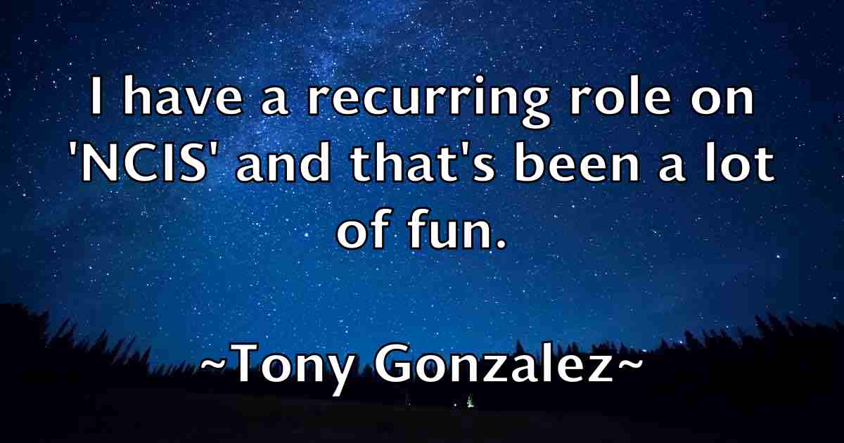 /images/quoteimage/tony-gonzalez-fb-825705.jpg