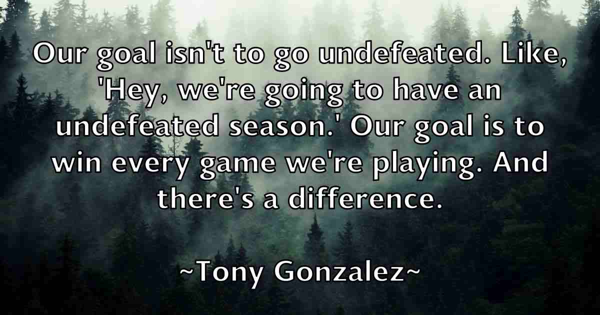 /images/quoteimage/tony-gonzalez-fb-825707.jpg