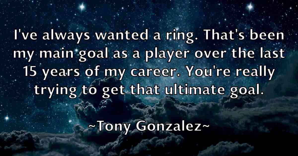/images/quoteimage/tony-gonzalez-fb-825733.jpg