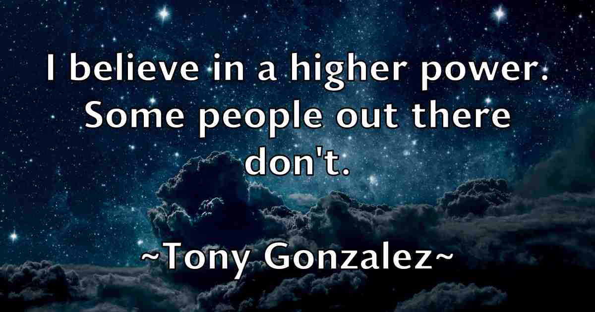 /images/quoteimage/tony-gonzalez-fb-825736.jpg