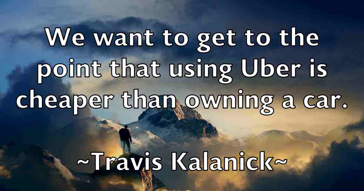 /images/quoteimage/travis-kalanick-fb-829254.jpg