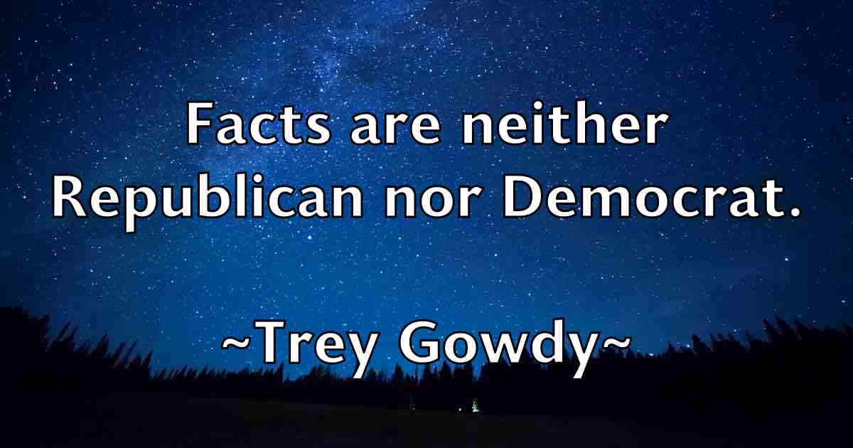 /images/quoteimage/trey-gowdy-fb-830265.jpg