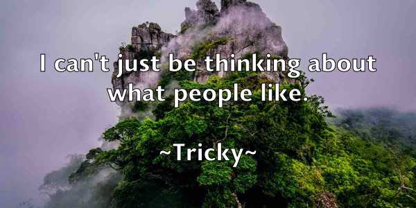 /images/quoteimage/tricky-tricky-830471.jpg