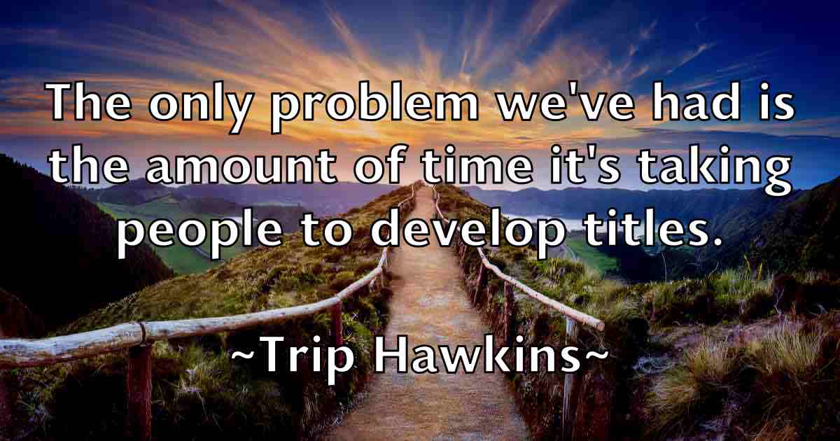 /images/quoteimage/trip-hawkins-fb-830713.jpg