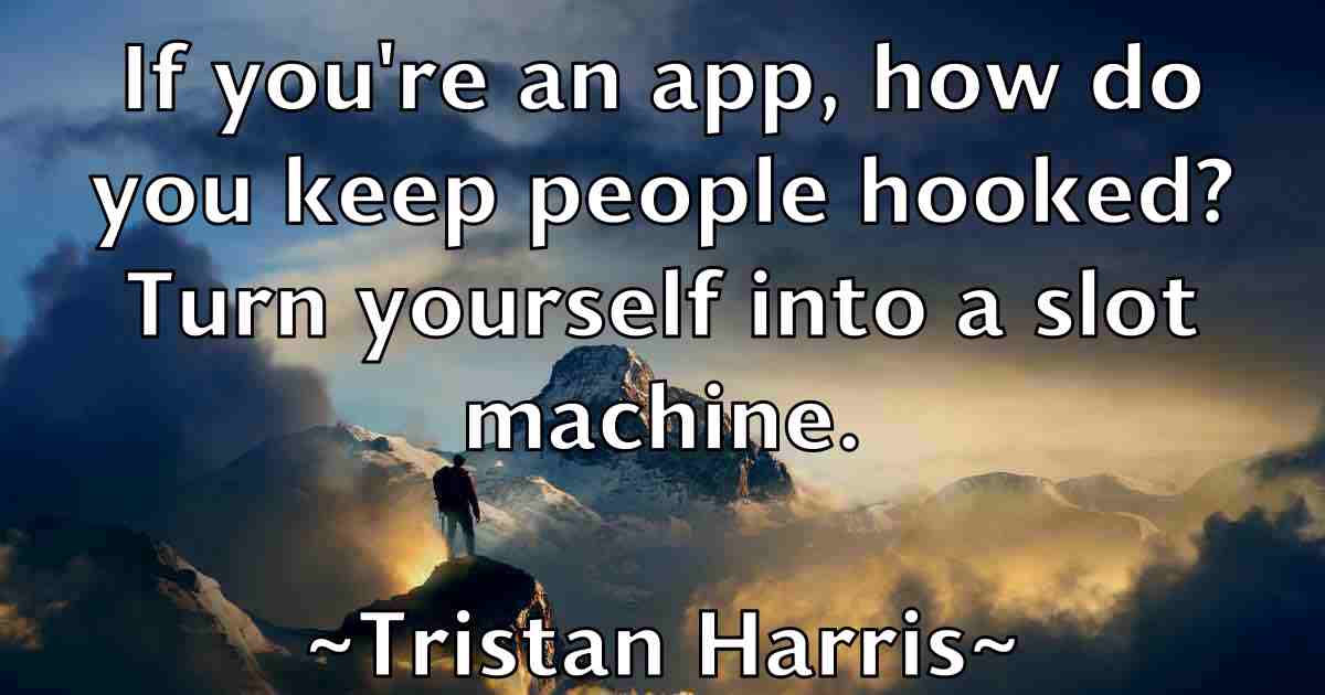 /images/quoteimage/tristan-harris-fb-831142.jpg