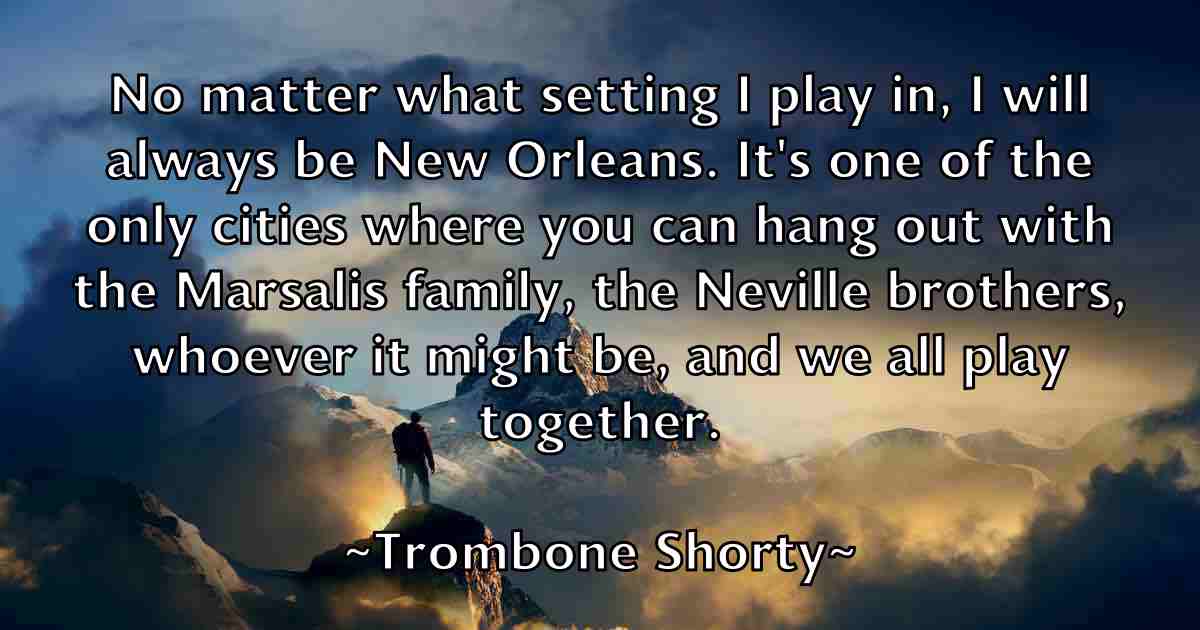 /images/quoteimage/trombone-shorty-fb-831486.jpg
