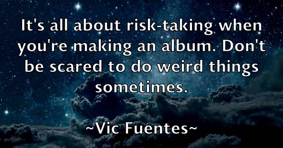 /images/quoteimage/vic-fuentes-fb-839674.jpg