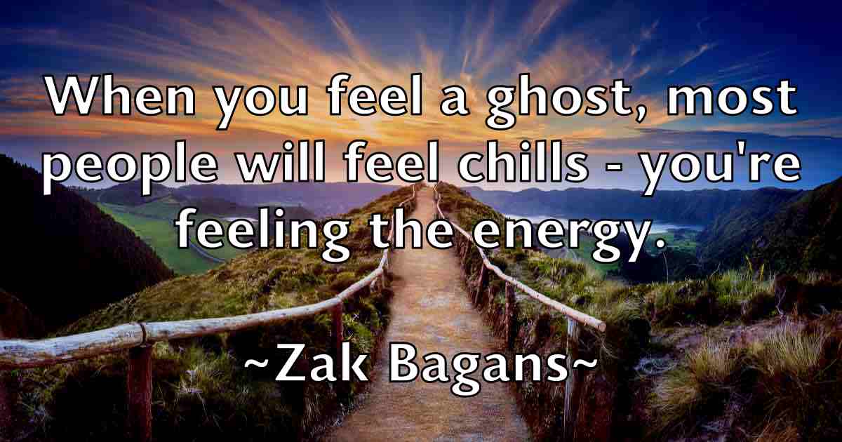 /images/quoteimage/zak-bagans-fb-853321.jpg