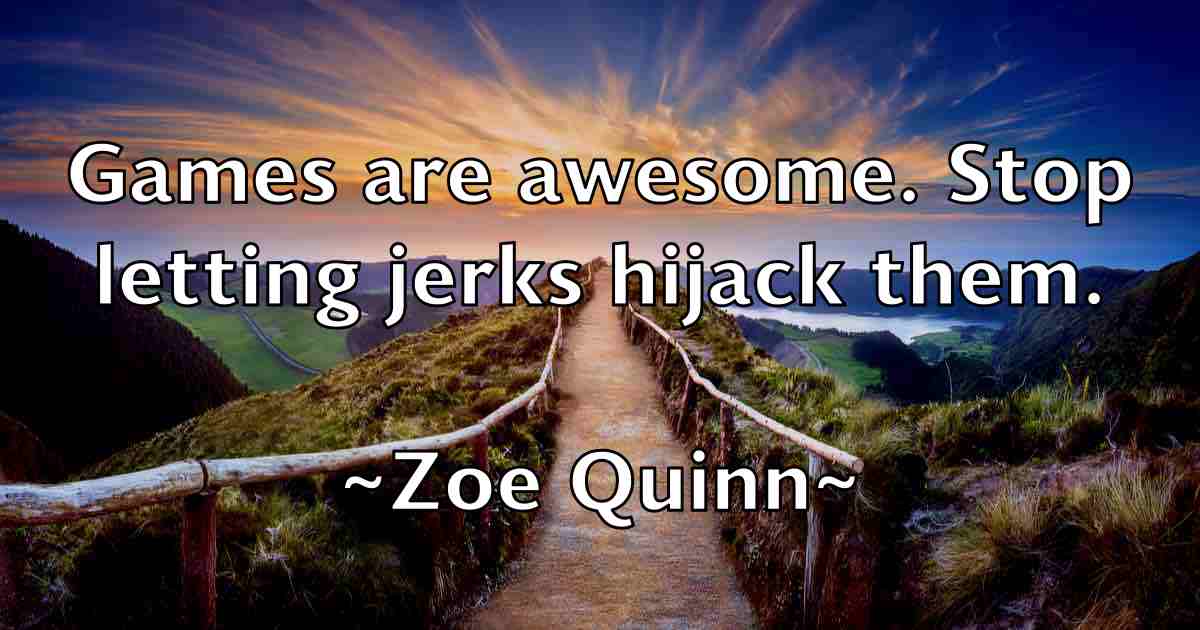 /images/quoteimage/zoe-quinn-fb-855479.jpg
